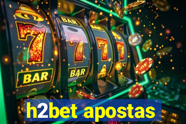 h2bet apostas